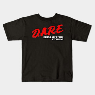 Dare Drugs Are Really Excellent Kids T-Shirt